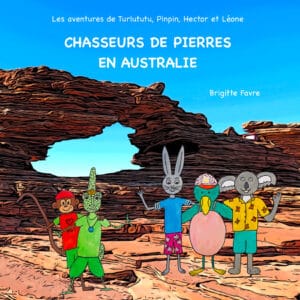 Photo de couverture du livre pour enfant Chasseurs de pierre en Australie écrit par l'auteure Brigitte Favre